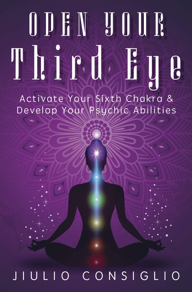 Open Your Third Eye Activate Your Sixth Chakra Develop Your Psychic