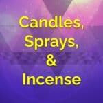 Candles, Sprays, and Incense