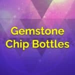 Gemstone Chip Bottles