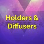 Holders and Diffusers
