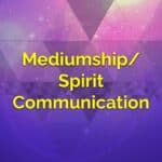 Mediumship/Spirit Communication