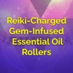 Reiki-Charged Gem-Infused Essential Oil Rollers