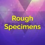 Rough Specimens
